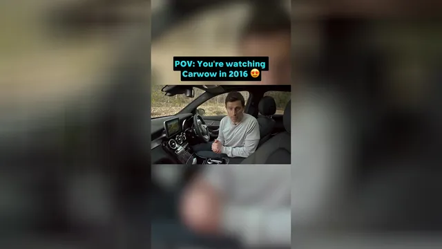 POV: You're watching Carwow in 2016